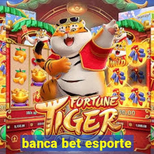 banca bet esporte